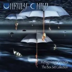 Unruly Child : Reigning Frogs – The Box Set Collection